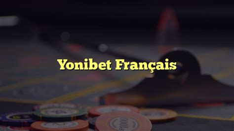 yonibet|yonibet français.